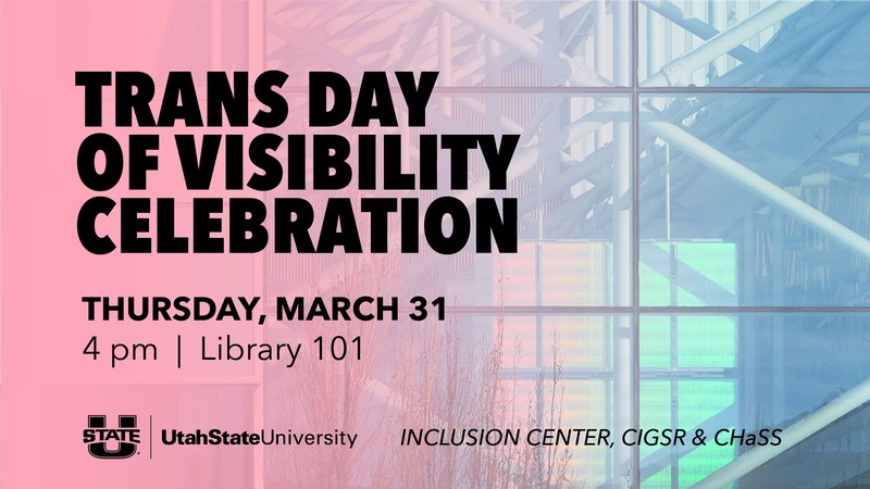 Flier text reads: Trans Day of Visibility Celebration: Thursday, March 31. 4 p.m., Library 101