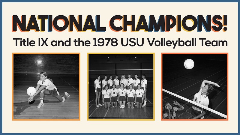 Text Reads: Title IX and the 1978 USU Volleyball Team