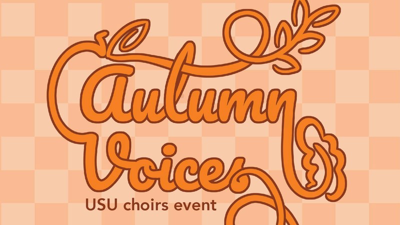 Text Reads: Autumn Voices, a USU Choirs event.