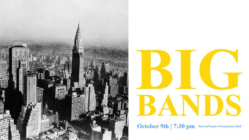 A concert poster. Text Reads: Big Bands, October 9th, 7:30 p.m. in the Wanlass Performance Hall.