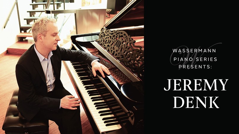 A man at a piano. Text Reads: Wassermann Piano Series presents: Jeremy Denk.