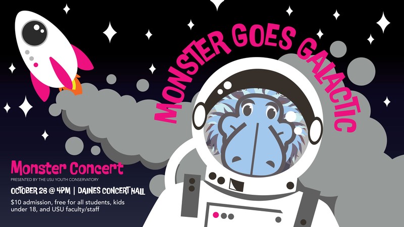 Text Reads: Monster Goes Galactic. Presented by the USU Youth Conservatory. October 26.