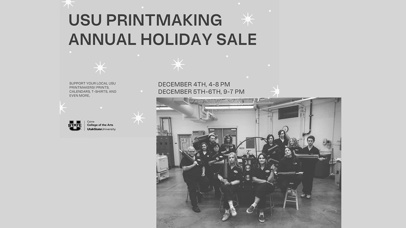 Text Reads: Support USU printmakers by buying prints, calendars, T-shirts and more. December 4-6.