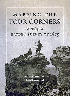 The book cover for Mapping the Four Corners: Narrating the Hayden Survey of 1875