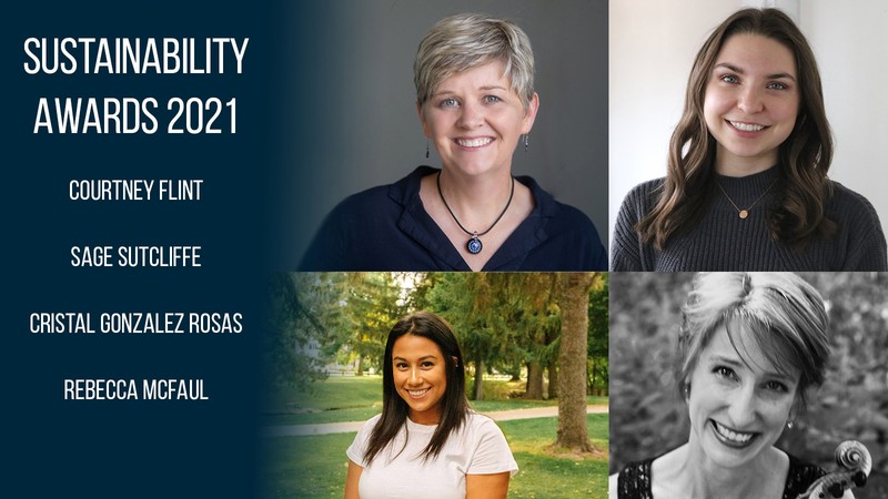 Sustainability Award Winners: Courtney Flint, Sage Sutcliffe, Crystal Gonzalez Rosas, Rebecca McFaul