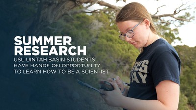 Text Reads: USU Uintah Basin students have hands-on opportunity to learn how to be scientists.