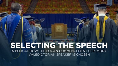 Text Reads: A peek at how the Logan Commencement ceremony valedictorian speaker is chosen.