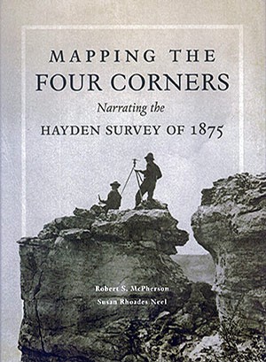 The book cover for Mapping the Four Corners: Narrating the Hayden Survey of 1875