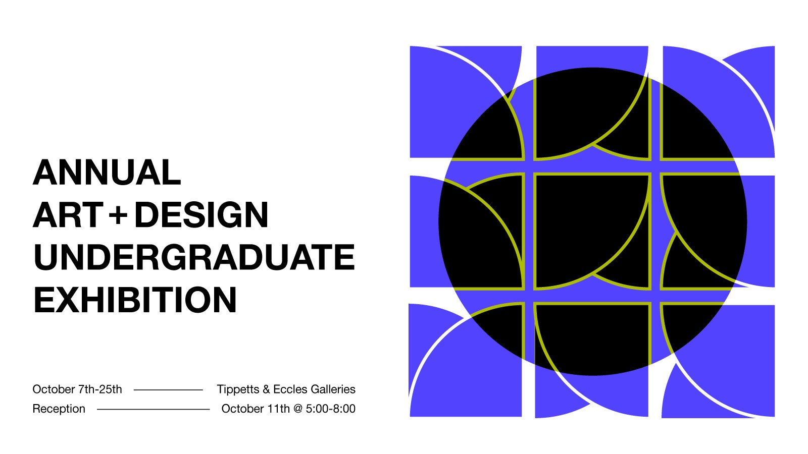Text Reads: October 7th through 25th in the Tippetts and Eccles Galleries. Reception October 11th.