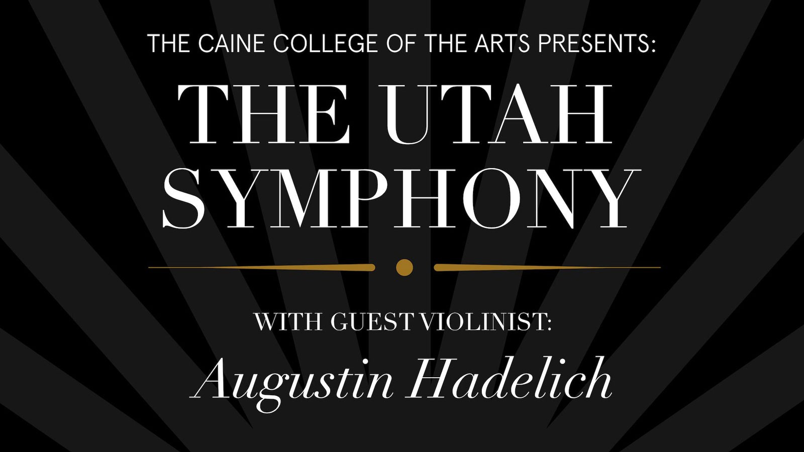 Text Reads: Caine College Presents the Utah Symphony with Guest Violinist Augustin Hadelich.